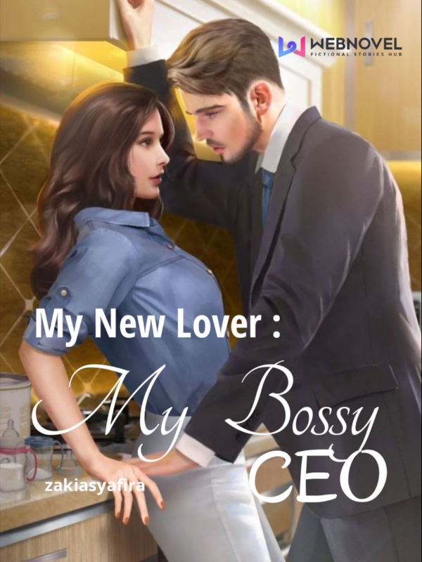 My New Lover : The Bossy CEO