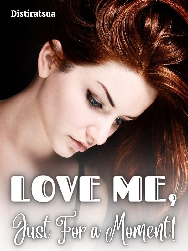 Love Me, Just For a Moment! Book