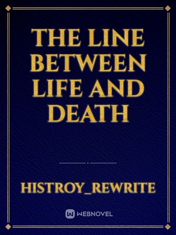 The line between Life and Death