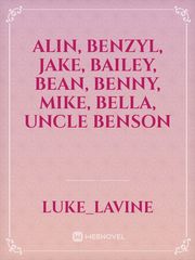 Alin, 
Benzyl,
Jake,
Bailey,
Bean,
Benny,
Mike,
Bella,
Uncle Benson Book