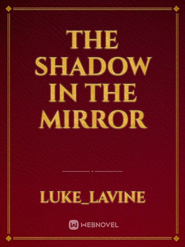 THE SHADOW IN THE MIRROR