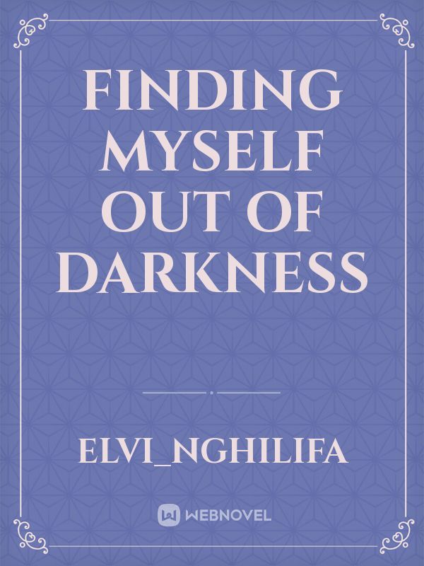 finding myself out of darkness