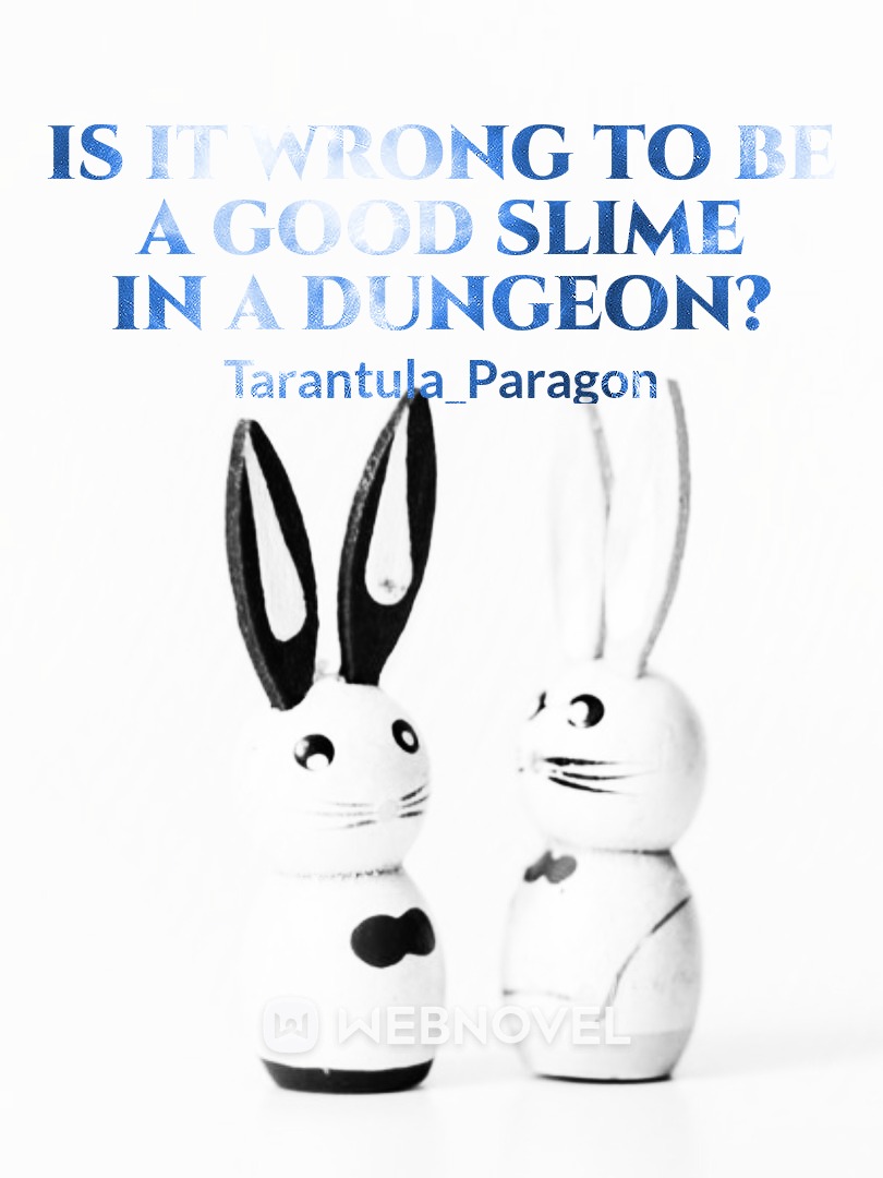 Is it wrong to be a good Slime in a Dungeon?