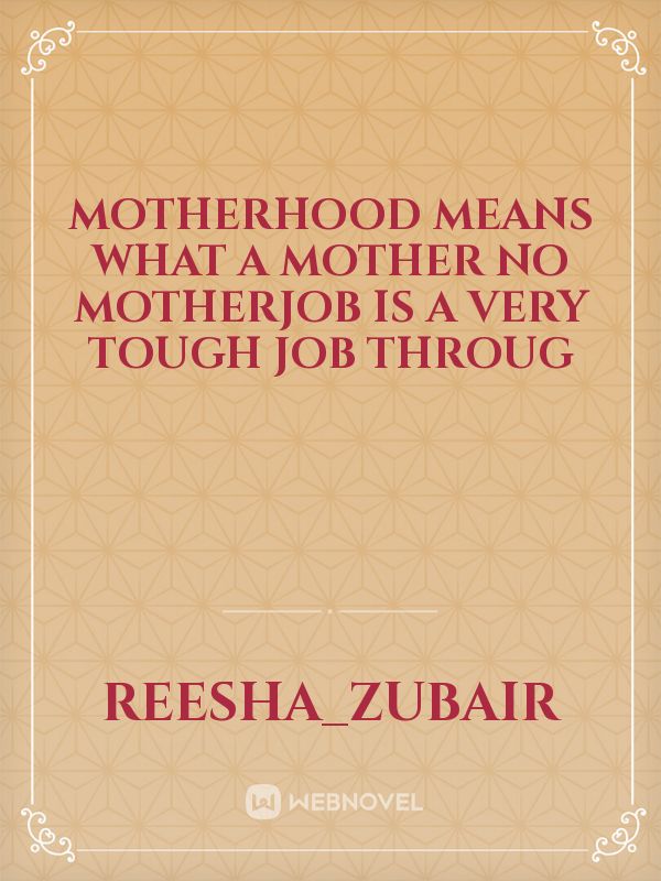 motherhood means what a mother No Motherjob is a very tough job throug Book