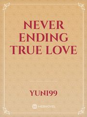 NEVER ENDING TRUE LOVE Book