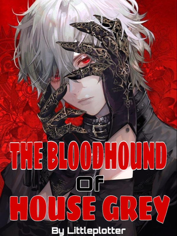 The Blood Hound Of House Grey