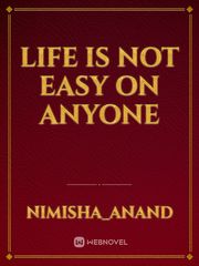 life is not easy on anyone Book