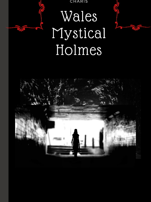 Wales Mystical Holmes [Will be republished]