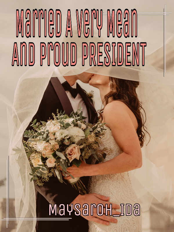 Married a very mean and proud President Book