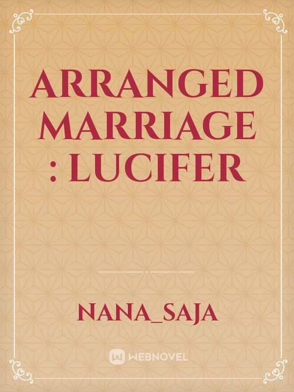 ARRANGED MARRIAGE : Lucifer
