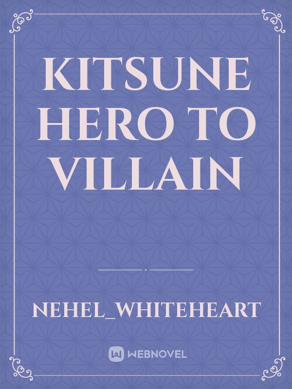 Kitsune Hero to Villain