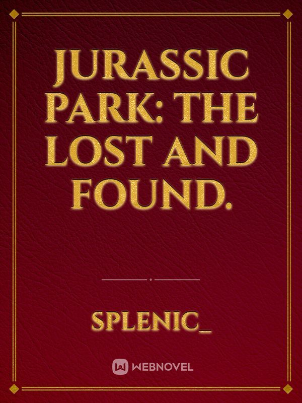 Jurassic Park: The Lost And Found.