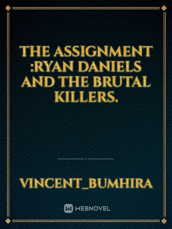The Assignment :Ryan Daniels and the brutal killers. Book