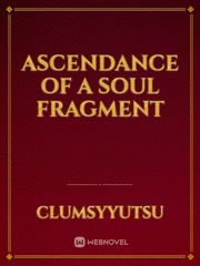 Ascendance of a Soul Fragment Book