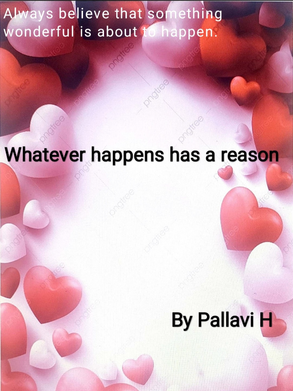 Whatever happens has a reason