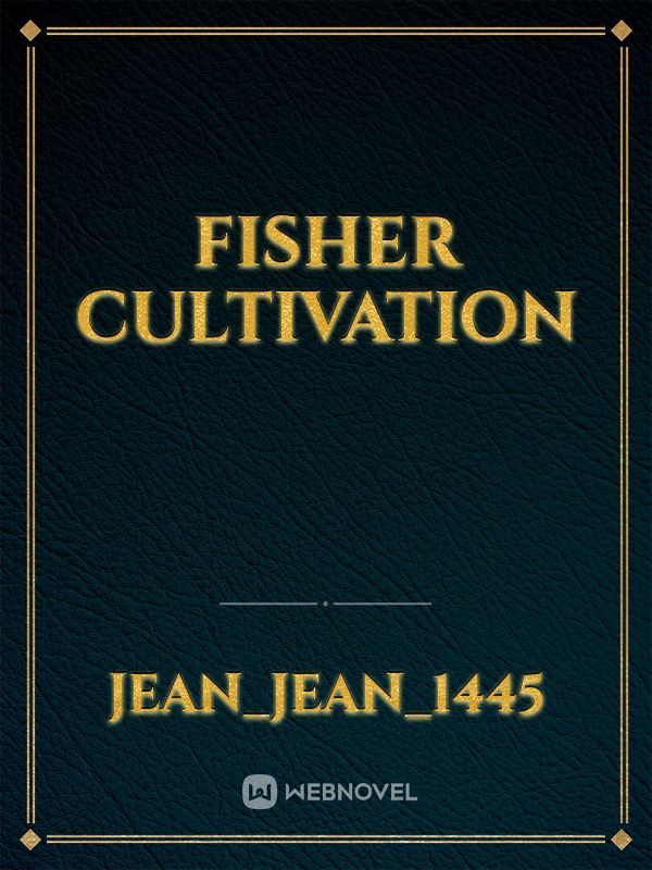 Fisher Cultivation