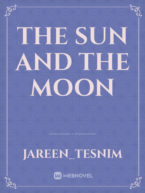 The Sun And The Moon Novel Read Free - Webnovel