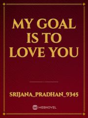 My goal is to love you Book