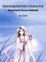 I Transmigrated Into A Divorce And Remarried A Hunter Husband Book