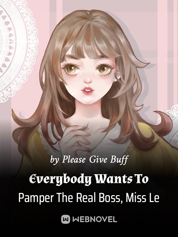 Everybody Wants To Pamper The Real Boss, Miss Le