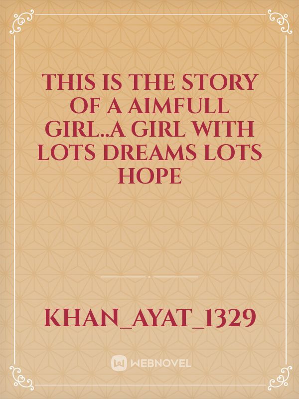 this is the story of a aimfull girl..a girl with lots dreams lots hope Book