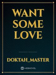 Want some love Book