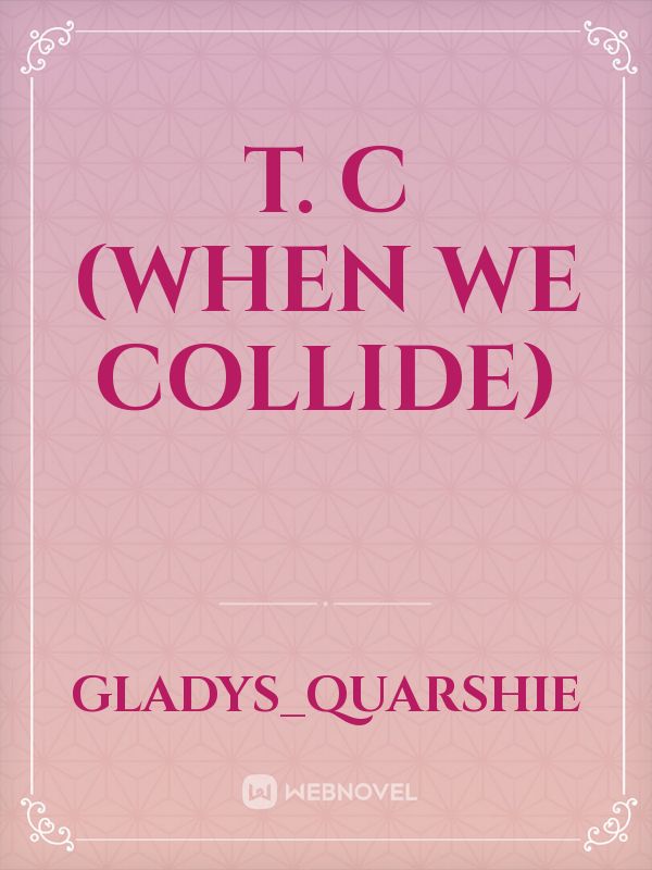 T. C (When We Collide)