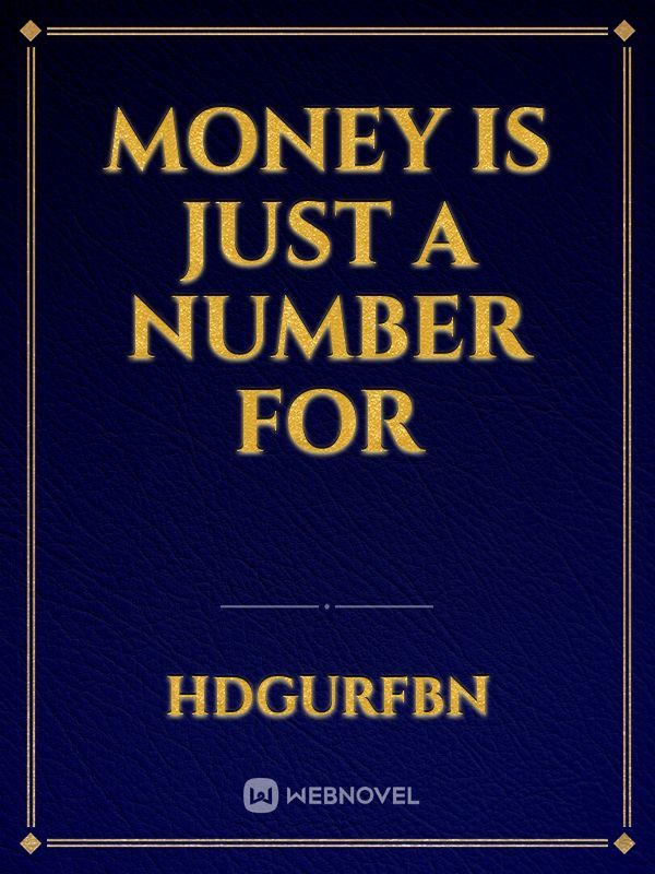 Money is just a number for