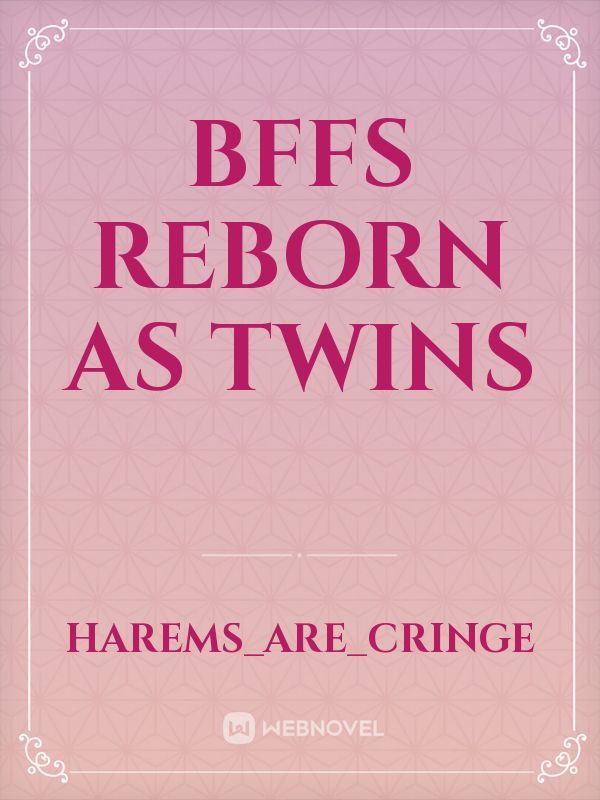 BFFs Reborn as Twins