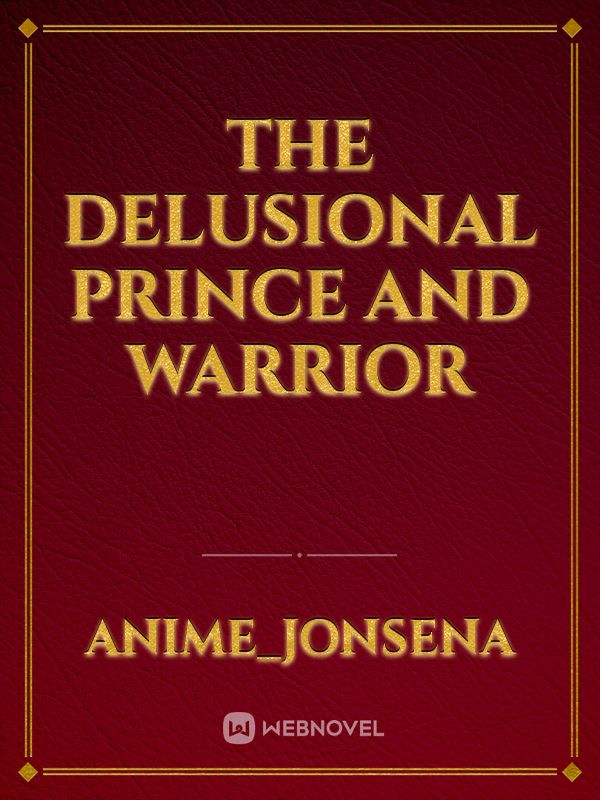 The delusional prince and warrior Book