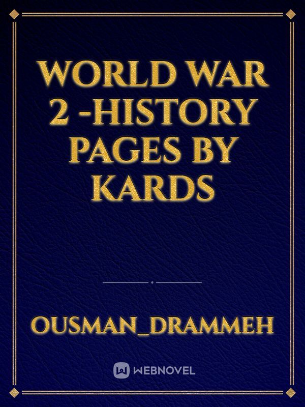WORLD WAR 2 -HISTORY PAGES BY KARDS