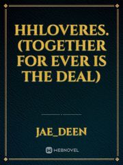 HHLOVERES. (TOGETHER FOR EVER IS THE DEAL) Book