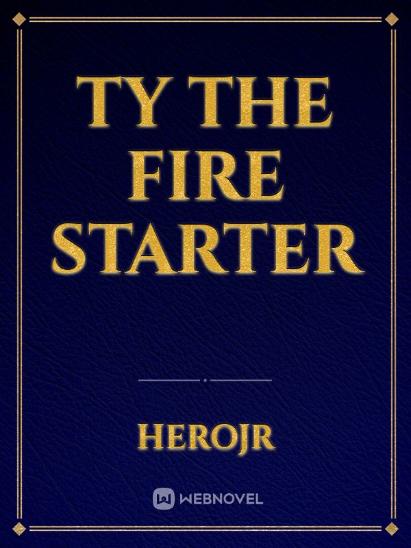 Ty The Fire Starter