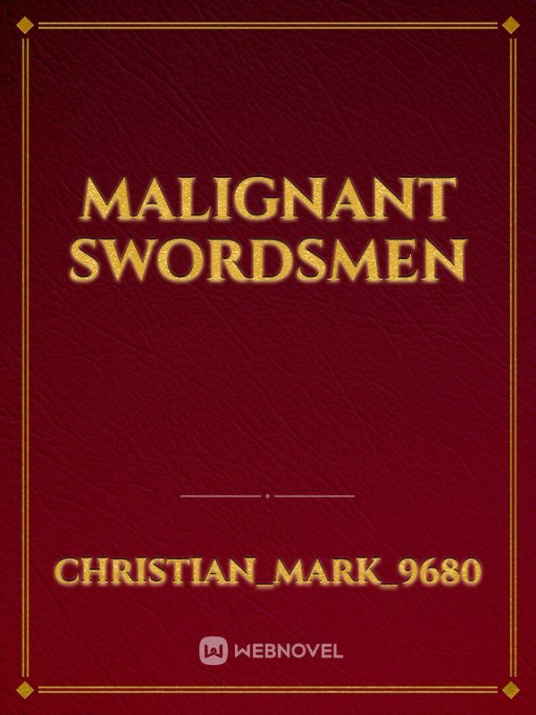 Malignant Swordsmen