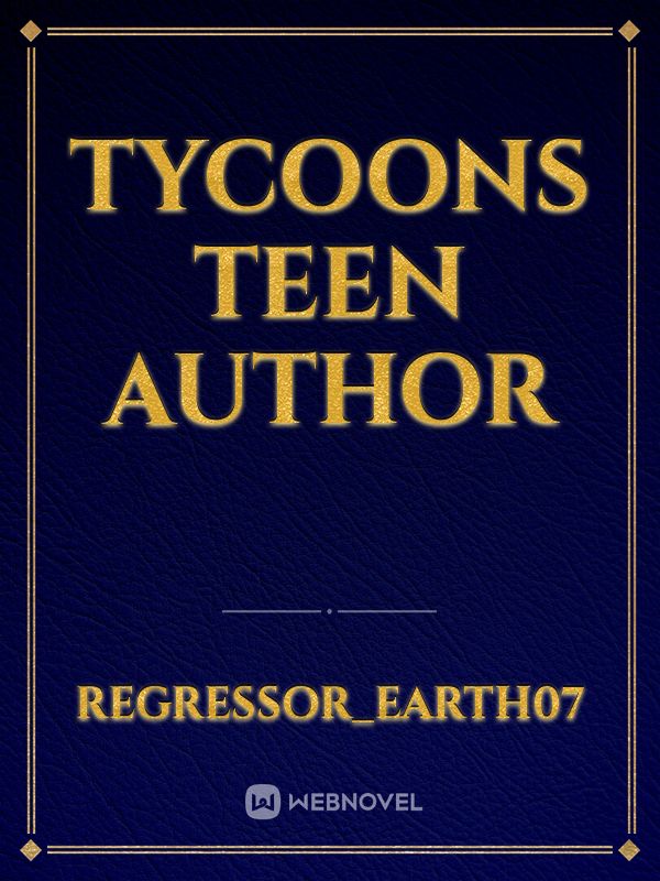Tycoons Teen Author
