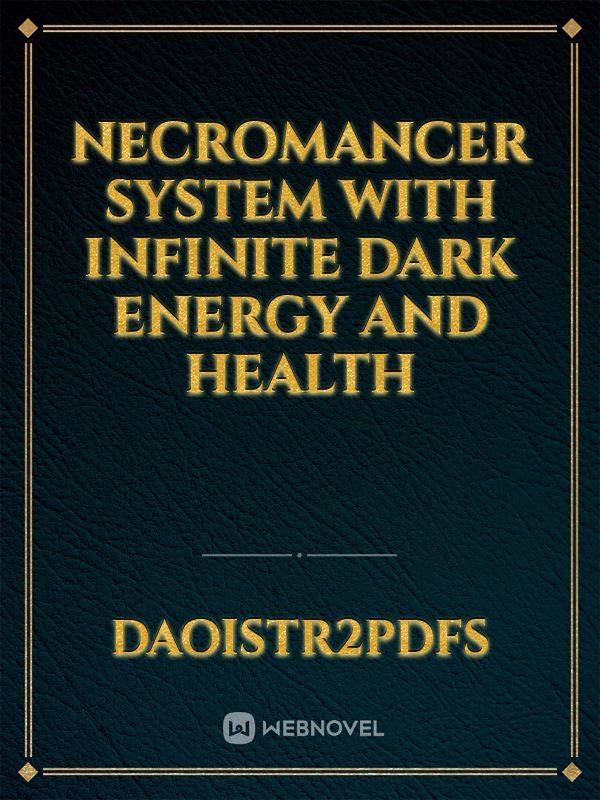 NECROMANCER SYSTEM WITH INFINITE DARK ENERGY AND HEALTH