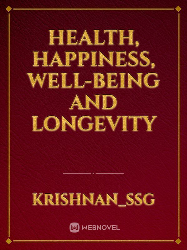 Health, happiness, well-being and longevity
