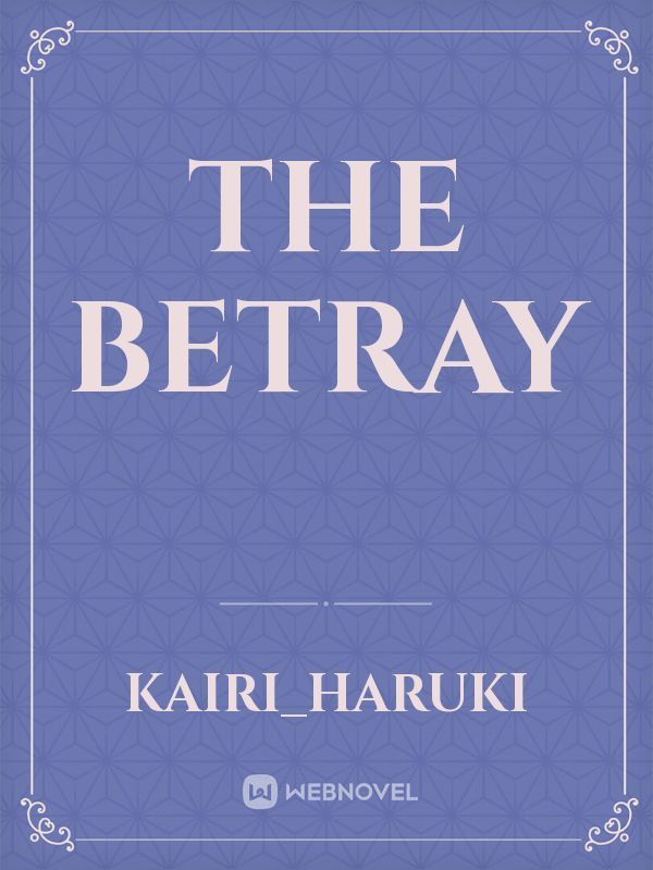 The betray