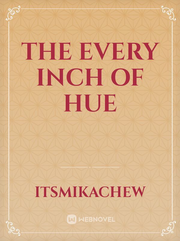 The Every Inch of Hue
