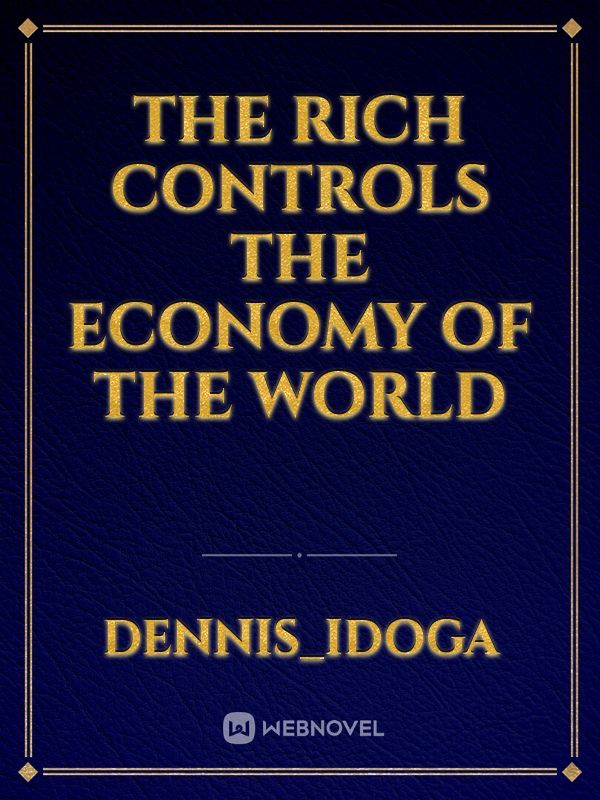 THE RICH CONTROLS THE ECONOMY OF THE WORLD