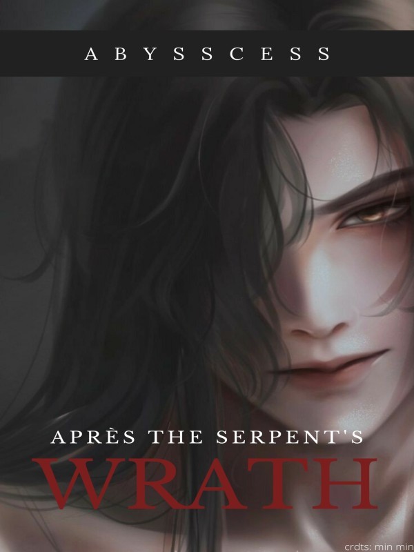 Read AprèS The Serpent'S Wrath. - Abysscess - WebNovel