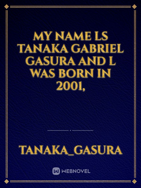 My Name ls Tanaka Gabriel Gasura and l was born in 2001, Book