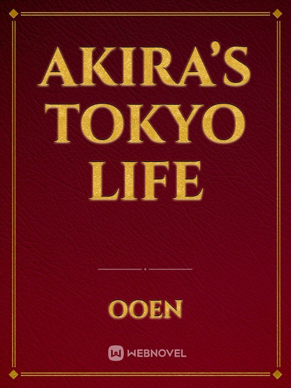 Akira’s Tokyo Life