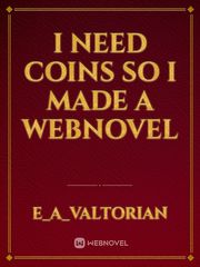 I need coins so I made a webnovel Book