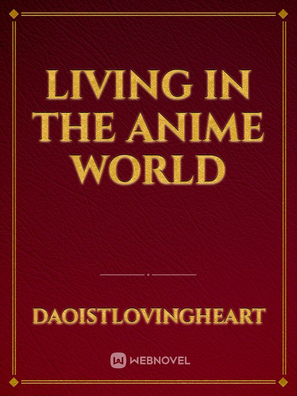 Living in The Anime World