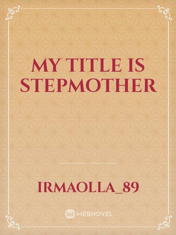 My title is Stepmother