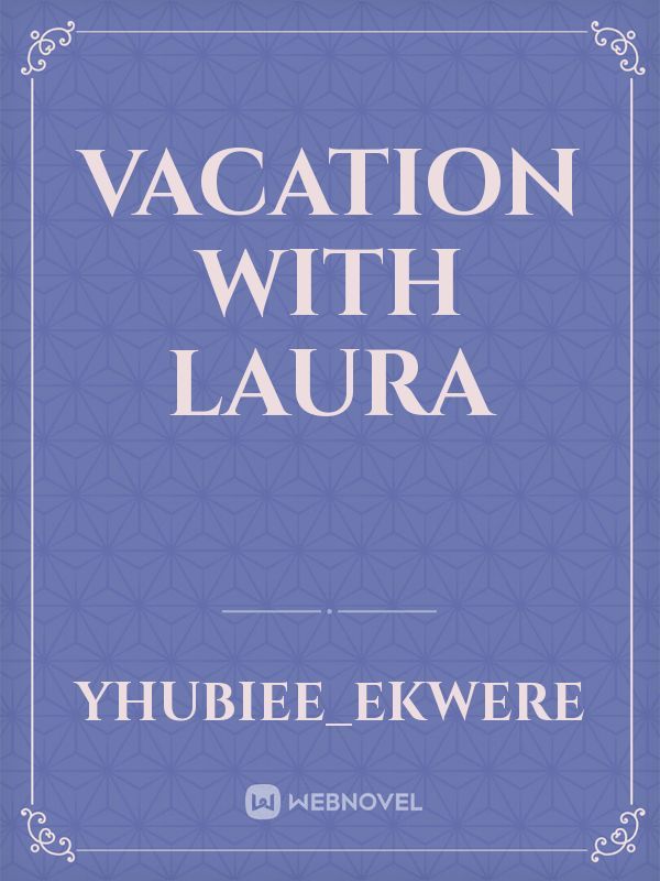 Vacation with Laura