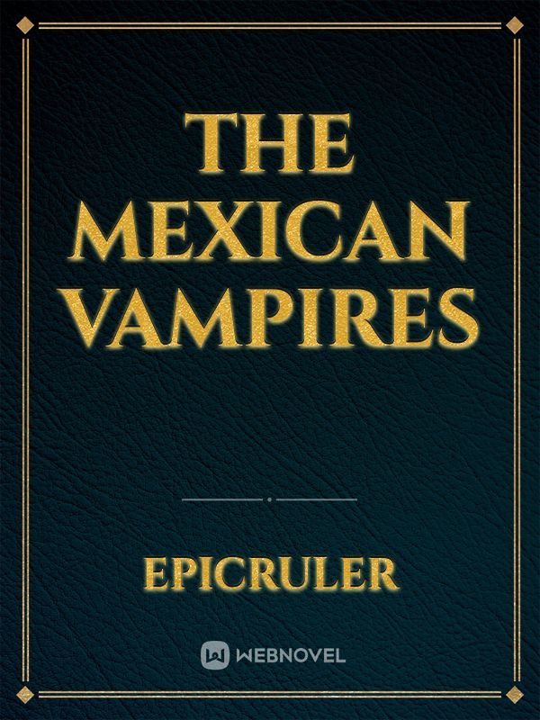 THE MEXICAN VAMPIRES
