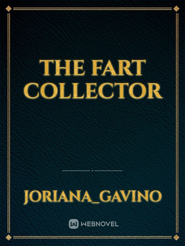 The Fart Collector