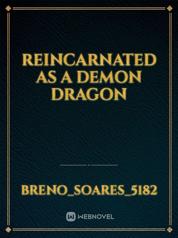 Reincarnated as a Demon Dragon
